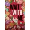Amy Daws - Wait With Me: Alternate Cover (Wait With Me Series Alternate Covers, Band 1)
