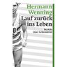 Hermann Wenning - Lauf zurück ins Leben: Bericht einer Lebenskrise