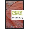 Edward Mccurdy - Roses of Paestum