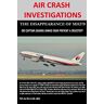 Barreveld, Dirk Jan - AIR CRASH INVESTIGATIONS - THE DISAPPEARANCE OF MH370 - Did Captain Zaharie Ahmad Shah prevent a disaster?