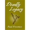 Paul Froomes - Deadly Legacy