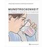 Andreas Filippi - Mundtrockenheit: Ein Ratgeber für Betroffene und Angehörige: Ein Ratgeber fu¨r Betroffene und Angehörige