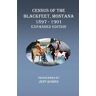 Census of the Blackfeet, Montana, 1897-1901 Expanded Edition