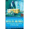 Keough, Sara Beth - Water, Life, and Profit: Fluid Economies and Cultures of Niamey, Niger