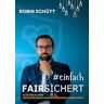 Robin Schütt - #einfachversichert: alles was du über Versicherungen und Baufinanzierungen wissen musst