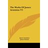 James Arminius - The Works Of James Arminius V3