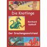 Bernhard Kalthoff - Die Knotlinge - Der Drachengasnotstand