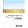 Diallo, Mamadou Seydou - Climate Change in Sub-Saharan Africa: a spectrum of disasters?: Perspectives and Challenges