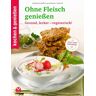 Kochen & Genießen - GEBRAUCHT kochen & genießen Ohne Fleisch genießen: Gesund, lecker - vegetarisch! - Preis vom 11.05.2024 04:53:30 h