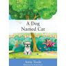 Anne Toole - A Dog Named Cat