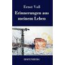 Ernst Voß - Erinnerungen aus meinem Leben: Lebenserinnerungen und Lebensarbeit des Mitbegründers der Schiffswerft von Blohm und Voß