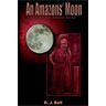 Belt, D. J. - An Amazons' Moon: A Tale of Syri, Athenian Mariner