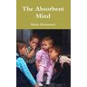 Maria Montessori - The Absorbent Mind