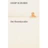 Ossip Schubin - Der Rosenkavalier (TREDITION CLASSICS)