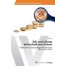 Huan Li - FDI und Chinas Wirtschaftswachstum: Wachstums-und Technologieeffeckte für die Wirtschaft in China