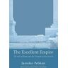 Jaroslav Pelikan - The Excellent Empire: The Fall of Rome and the Triumph of the Church (Jaroslav Pelikan Reprint)