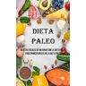 Leroy Davis - Dieta Paleo: Recetas Fáciles De Mejorar Con La Dieta Paleo Para Principiantes en La Dieta Paleo