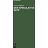 Günter Wohlfart - Der spekulative Satz: Bemerkungen zum Begriff der Spekulation bei Hegel