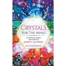 Allegra Grant - Crystals For The Mind: 27 Crystals, Stones, and Gems for Anxiety and Stress