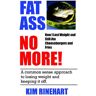 Kim Rinehart - Fatass No More! How I Lost Weight and Still Ate Cheeseburgers and Fries