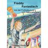 Thomas Welte - Freddy Fantastisch: Von der Fußballschule zum Nationalspieler