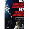 Jack Rosewood - Das große Lexikon der Serienmörder: Die 150 schlimmsten Serienkiller der Welt. Von A wie Anden-Monster bis Z wie Zodiac-Killer