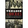 Herbert, Paul N. - Treason in the Rockies: Nazi Sympathizer Dale Maple's POW Escape Plot