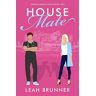 Leah Brunner - House Mate: A Sweet Medical RomCom