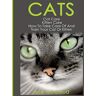 Ace Mccloud - Cats: Cat Care: Kitten Care: How To Take Care Of And Train Your Cat Or Kitten (Complete Guide to Cat Care & Kitten Care with Pro)