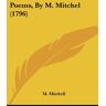 M. Mitchell - Poems, By M. Mitchel (1796)