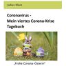 Julius Klain - Coronavirus - Mein viertes Corona-Krise Tagebuch: Frohe Corona-Ostern! (Coronavirus - Meine Corona-Krise Tagebücher, Band 4)