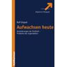 Rolf Göppel - GEBRAUCHT Aufwachsen heute: Veränderungen der Kindheit - Probleme des Jugendalters - Preis vom 02.07.2024 04:55:53 h