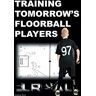 Jukka Aro - Training Tomorrow's Floorball Players: New and challenging floorball drills