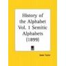 Isaac Taylor - History of the Alphabet: Semitic Alphabets Part 1 (History of the Alphabet Vol. 1 Semitic Alphabets (1899))