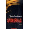 Walter Laufenberg - GEBRAUCHT Sarkophag - Preis vom 01.06.2024 05:04:23 h