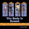 Ehrlich, Linda C. - The Body Is Round