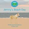 Lynn, Christy C - Jemmy's Beach Day (The Adventures of Jemmy, Band 3)