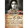 Byers, Mary Adelia - Torn by War: The Civil War Journal of Mary Adelia Byers