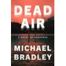 Michael Bradley - Dead Air: A Novel of Suspense