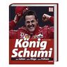 Helmut Uhl - GEBRAUCHT König Schumi: Sein Leben - Seine Siege - Seine Tränen - Preis vom 13.06.2024 04:55:36 h