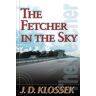 J.D. Klossek - The Fetcher in the Sky