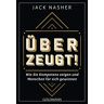 Jack Nasher - Überzeugt!: Wie Sie Kompetenz zeigen und Menschen für sich gewinnen