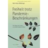 Karl-Heinz Wettinger - Freiheit trotz Pandemie-Beschränkungen: Der Weg nach innen zu deinem wahren Selbst