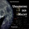 Anja Buchmann - Umarmung der Nacht