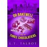 Talbot, L. T. - Dr Bakewell and the Three Chocolatiers