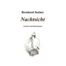Bernhard Steiner - Nachtsicht: Ansichten und Behauptungen
