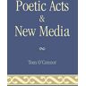 Tom Oconnor - Poetic Acts & New Media