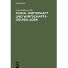 Josef Hellauer - China. Wirtschaft und Wirtschaftsgrundlagen