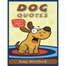 Amy Morford - Dog Quotes (Large Print): Proverbs, Quotes & Quips