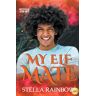 Stella Rainbow - My Elf Mate (Mistvale Spinoff Novellas)